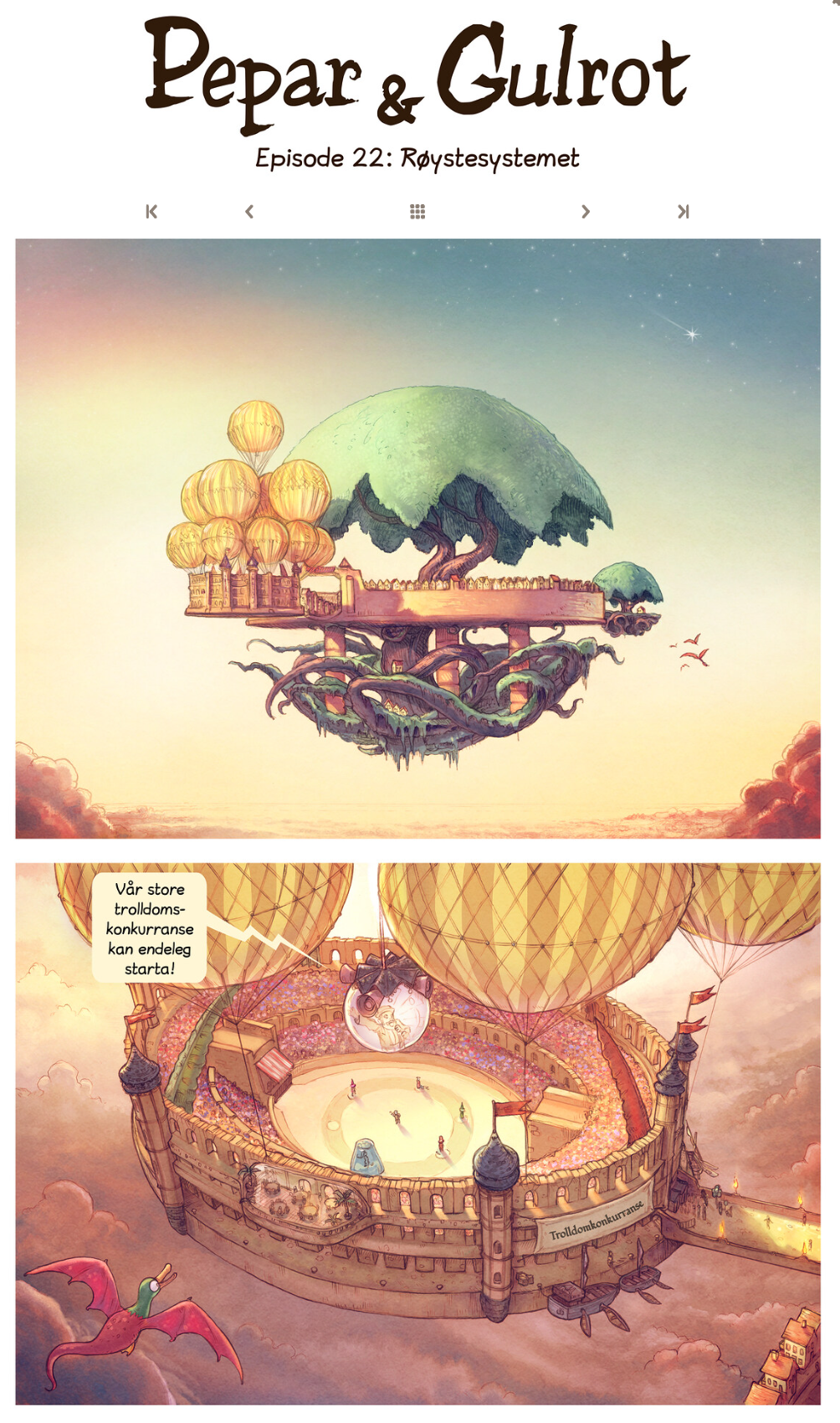 Tittel på teikneserieoppslaget er Pepar og Gulrot. Episode 22: Røystesystemet. Første illustrasjon er av eit flygande tre der eit flygande ballongfartøy har ankra opp. Andre illustrasjon er eit nærbilete av det flygande fartøyet som viser seg å vere arenaen for ein trolldomskonkurranse. Frå høgtalarar kjem ei snakkeboble med teksten "Vår store trolldomskonkurranse kan endeleg starta." Illustrasjon.
