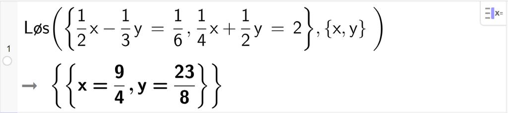 CAS-utregning med GeoGebra. På linje 1 er det skrevet Løs parentes sløyfeparentes 1 halv x minus 1 tredjedels y er lik 1 sjettedel komma, 1 fjerdedels x pluss 1 halv y er lik 2 sløyfeparentes slutt komma, sløyfeparentes x komma, y sløyfeparentes slutt parentes slutt. Svaret er x er lik 9 fjerdedeler og y er lik 23 åttendedeler. Skjermutklipp.