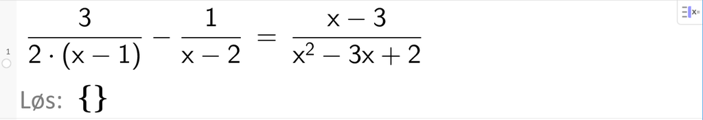 Eksakt CAS-løsning av likningen 3 delt på parentes 2 x minus 2 parentes slutt minus 1 delt på parentes x minus 2 parentes slutt er lik parentes x minus 3 parentes slutt delt på parentes x i andre minus 3 x pluss 2 parentes slutt. Utklipp.