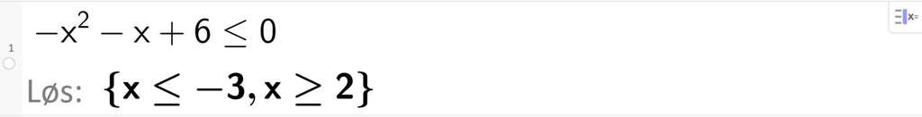 På linje 1 i CAS-vinduet i GeoGebra er ulikheten minus x i andre minus x pluss 6 mindre enn eller lik 0. Svaret med Løs er x mindre enn eller lik minus 3 eller x større enn eller lik 2. Skjermutklipp.