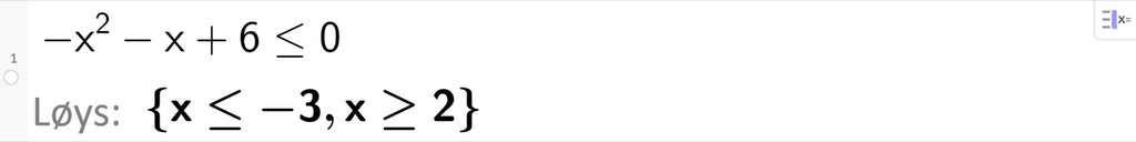 CAS-løysing av ulikskapen minus x i andre minus x pluss 6 mindre enn eller lik 0. Svaret med Løys er x er mindre enn eller lik minus 3 eller x er større enn eller lik 2. Skjermutklipp.