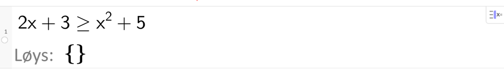 CAS-løysing av ulikskapen 2 x pluss 3 større enn eller lik x i andre pluss 5. Svaret med Løys er ingenting. Skjermutklipp.