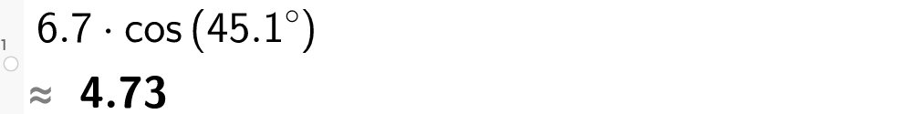 På linje 1 i CAS-vinduet i GeoGebra er det skrevet 6,7 multiplisert med cos parentes 45,1 gradsymbol parentes slutt. Svaret med tilnærming er 4,73. Illustrasjon.