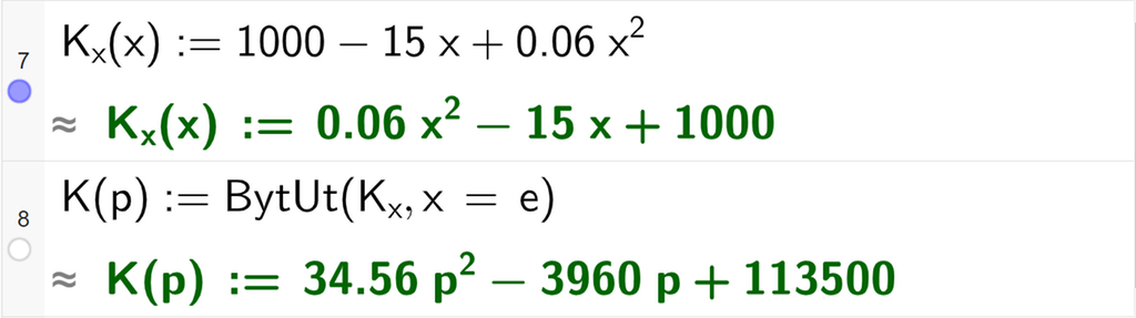 Skjermutklipp av CAS-utrekning med GeoGebra. På linje 7 er kostnadsfunksjonen K x av x kolon er lik 1000 minus 15 x pluss 0,06 x i andre skriven inn. På linje 8 er det skrive K av p kolon er lik BytUt parentes K x komma, x er lik e parentes slutt. Svaret med tilnærming er K av p kolon er lik 34,56 p i andre minus 3960 p pluss 113500.