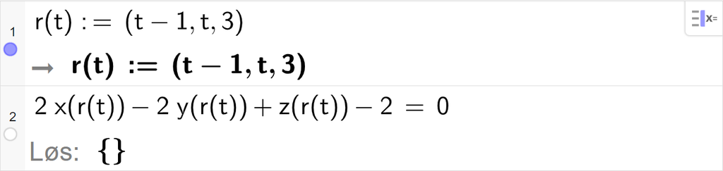 Skjermutklipp fra CAS-feltet i GeoGebra. På linje 1 er r av t definert med koordinatene t minus 1, t og 3. På linje 2 er 2 x av r av t minus 2 y av r av t pluss z av r av t minus 2 satt lik 0. Svaret med Løs er ingenting. Skjermutklipp.