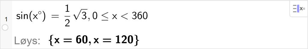 CAS-utrekning med GeoGebra. På linje 1 er det skrive sin parentes x gradar parentes slutt er lik ei halv rot 3 komma, 0 mindre eller lik x mindre enn 360. Svaret med "Løys" er x er lik 60 eller x er lik 120. Skjermutklipp.