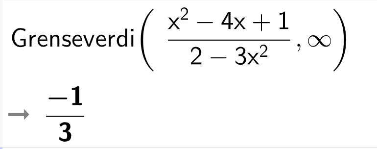 CAS-utrekning med GeoGebra. Det står Grenseverdi parentes parentes x i andre minus 4 x pluss 1 parentes slutt delt på parentes 2 minus 3 x i andre parentes slutt komma uendeleg parentes slutt er lik minus ein tredjedel. Skjermutklipp.