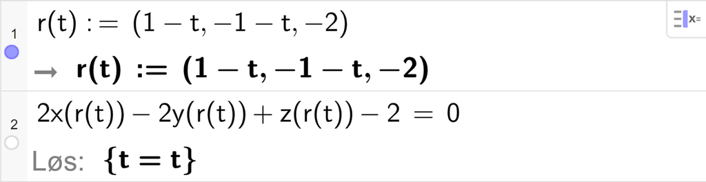 Skjermutklipp fra CAS-feltet i GeoGebra. På linje 1 er r av t definert med koordinatene 1 minus t, minus 1 minus t og minus 2. På linje 2 er 2 x av r av t minus 2 y av r av t pluss z av r av t minus 2 satt lik 0. Svaret med Løs er t er lik t. Skjermutklipp.