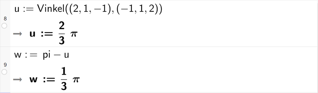 Skjermutklipp fra CAS-vinduet i GeoGebra. På linje 1 er det skrevet u kolon er lik Vinkel parentes punktet med koordinatene 2, 1 og minus 1 komma, punktet med koordinatene minus 1, 1 og 2 parentes slutt. Svaret er u kolon er lik 2 tredjedels pi. På linje 9 er det skrevet w kolon er lik pi minus u. Svaret er w kolon er lik 1 tredjedels pi. Skjermutklipp.
