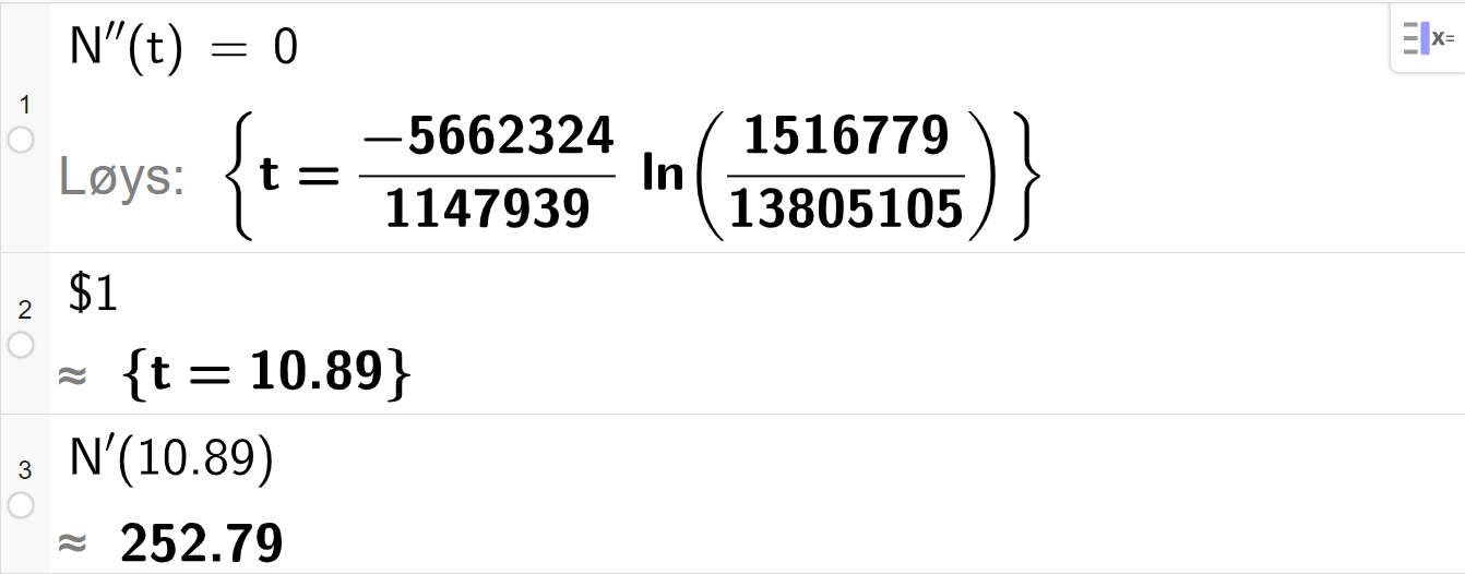 CAS-utrekning med GeoGebra. På linje 1 er det skrive N dobbeltderivert av t er lik 0. Svaret med "Løys" er eit stort, eksakt svar som vi forenklar på neste linje. På linje 2 er det skrive dollarteikn 1. Svaret med tilnærming er 10,89. På linje 3 er det skrive N dobbeltderivert av t er større enn 0. Svaret med "Løys" er eit stort, eksakt svar som vi forenklar på neste linje. Skjermutklipp.