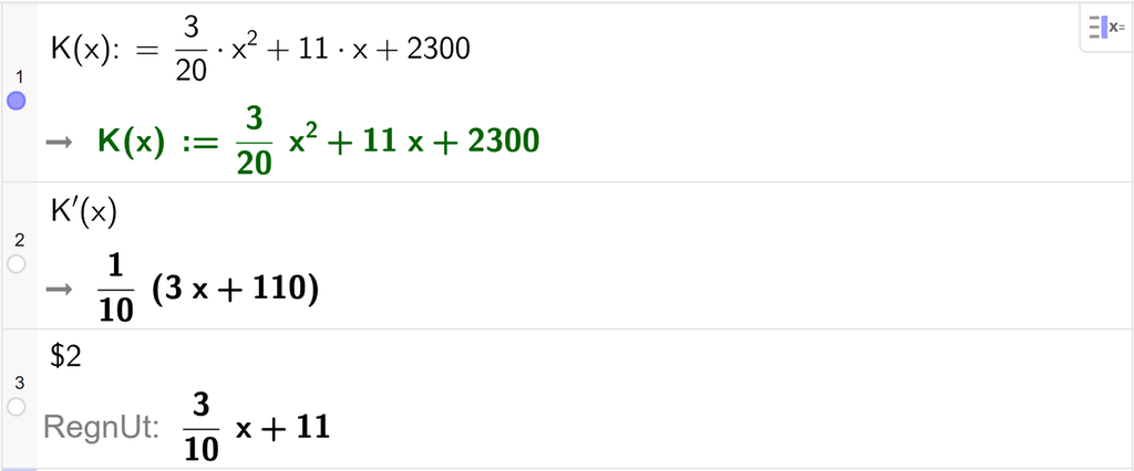 På linje 1 i CAS-vinduet i GeoGebra er K av x definert som 3 tjuedeler ganger x i andre pluss 11 x pluss 2300. På linje 2 er K derivert av x beregnet til 1 tidel ganger parentes 3 x pluss 110 parentes slutt. På linje 3 er det skrevet dollartegn 2. Svaret med RegnUt er 3 tidels x pluss 11. Skjermutklipp.