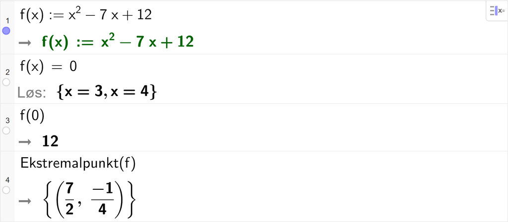 Skjermutklipp fra CAS i GeoGebra. På linje 1 er funksjonen f av x definert som x i andre minus 7 x pluss 12. På linje 2 er det skrevet f av x er lik 0. Svaret med Løs er x er lik 3 eller x er lik 4. På linje 3 er det skrevet f av 0. Svaret er 12. På linje 4 er kommandoen Ekstremalpunkt med argumentet f regnet ut til koordinatene 7 halve og minus 1 fjerdedel. Skjermutklipp.