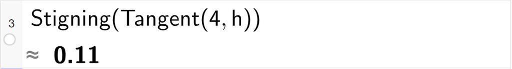 Skjermutklipp av momentan vekstfart med CAS. På linje 3 er det skrive Stigning parentes Tangent parentes 4 komma, h parentes slutt parentes slutt. Svaret med tilnærming er 0,11.