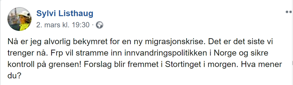 Facebook-innlegg fra Sylvi Listhaug: "Nå er jeg alvorlig bekymret for en ny migrasjonskrise. Det er det siste vi trenger nå. FrP vil stramme inn innvandringspolitikken i Norge og sikre kontroll på grensen! Forslag blir fremmet i Stortinget i morgen. Hva mener du?" Skjermbilde.