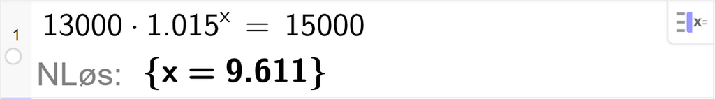 CAS-vinduet i GeoGebra, ei linje. Det står 13000 multiplisert med 1,02. Svaret med N Løs er x er lik 9,611. Skjermutklipp.