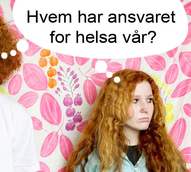 Alvorlig jente med tenkeboble over hodet hvor det står "Hvem har ansvaret for helsa vår?" Manipulert foto.