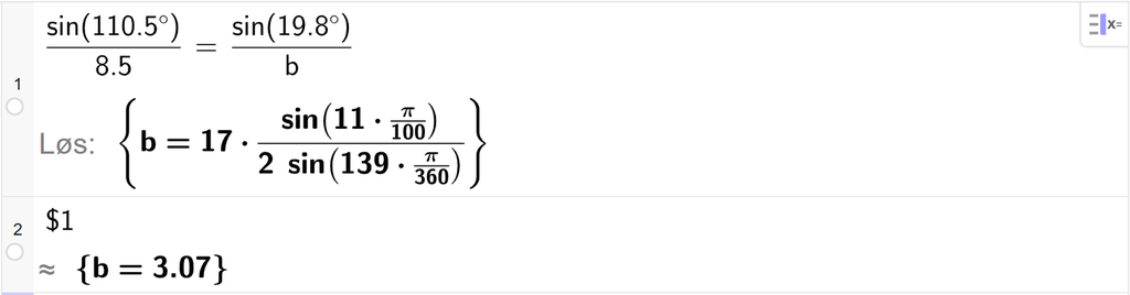 På linje 1 i CAS-vinduet i GeoGebra er det skrevet sin parentes 110,5 gradsymbol parentes slutt delt på 8,5 er lik sin parentes 19,8 gradsymbol parentes slutt delt på b. Svaret med Løs er b er lik et uttrykk som vi finner tilnærmet verdi til, i neste linje. På linje 2 er det skrevet dollartegn 1. Svaret med tilnærming er b er lik 3,07. Skjermutklipp.