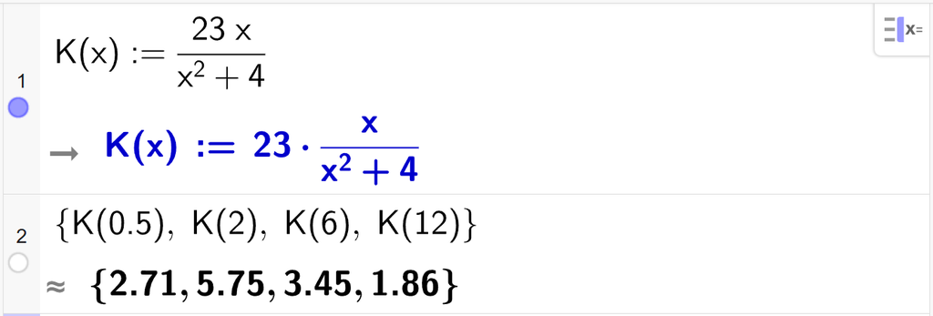 På linje 1 i CAS-vinduet i GeoGebra er K av x satt lik 23 x delt på parentes x i andre pluss 4 parentes slutt. På linje 2 er K av 0,5 regnet ut med tilnærming til 2,71, K av 2 regnet ut med tilnærming til 5,75, K av 6 regnet ut med tilnærming til 3,45 og K av 12 regnet ut med tilnærming til 1,86. Skjermutklipp.