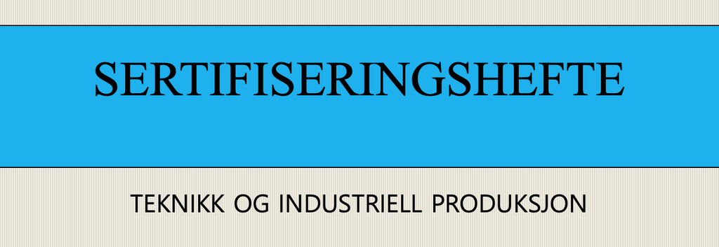 Forsiden på sertifiseringshefte i teknikk og industriell produksjon. Skjermdump.