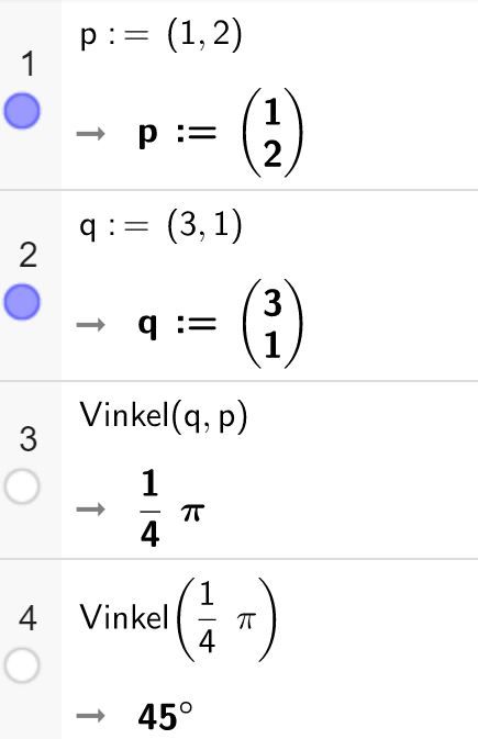 Vinkler mellom vektorer i CAS. Linje 1: p kolon er lik parentes 1 komma parentes slutt. Linje 2: q kolon er lik parentes 3 komma 1 parentes slutt. Linje 3: Vinkel parentes q komma p parentes slutt. Svaret er gitt som en fjerdedel multiplisert med pi. Linje 4: Vinkel parentes en fjerdedel multiplisert med pi parentes slutt. Svaret er gitt som 45 grader. Skjermbilde. 