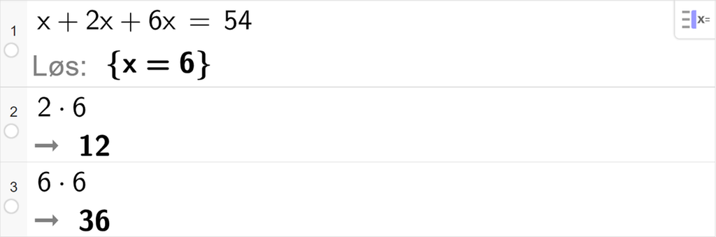 Likningsløsning med CAS i GeoGebra, tre linjer. På linje 1 står det x pluss 2 x pluss 6 x er lik 54. Svaret med Løs er x er lik 6. På linje 2 står det 2 ganger 6. Resultatet er 12. På linje 3 står det 6 ganger 6. Resultatet er 36. Skjermutklipp.
