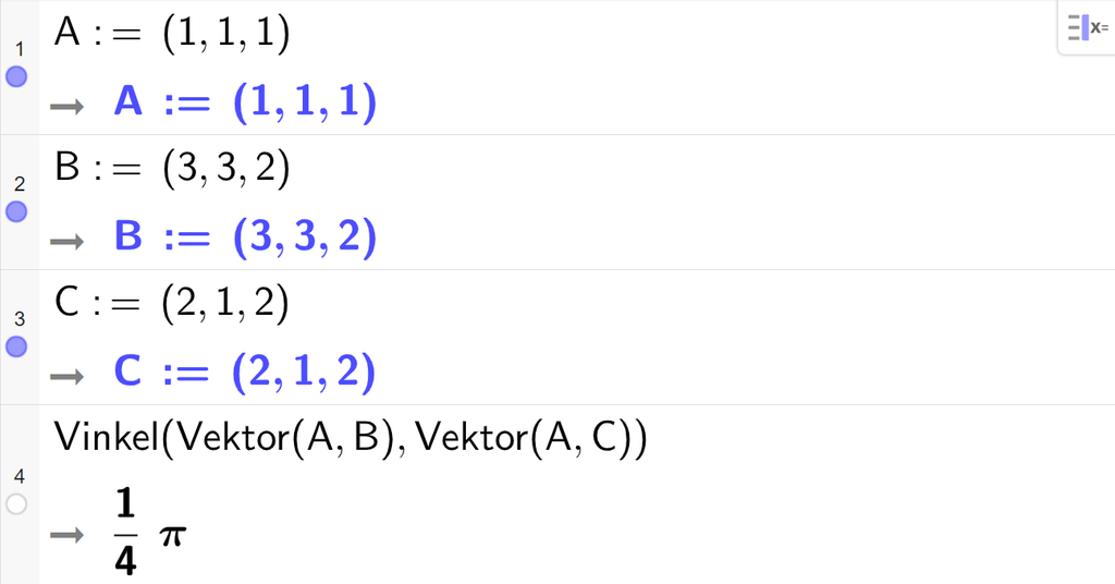 Skjermutklipp fra CAS-feltet til GeoGebra. På linje 1 er A definert med koordinatene 1, 1 og 1. På linje 2 er B definert med koordinatene 3, 3 og 2. På linje 3 er C definert med koordinatene 2, 1 og 2. På linje 4 er kommandoen Vinkel med argumentene Vektor av A og B og Vektor av A og C gitt. Svaret er 1 fjerdedels pi. Skjermutklipp.