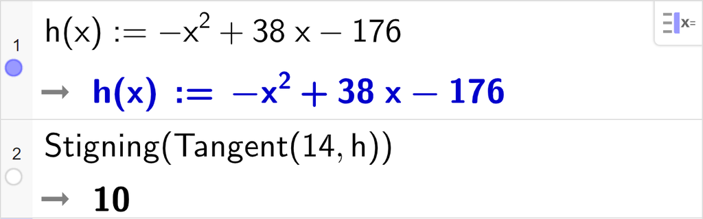 Skjermutklipp av CAS-utrekning med GeoGebra. På linje 1 er funksjonen h av x kolon er lik minus x i andre pluss 38 x minus 176 skriven inn. På linje 2 er det skrive Stigning parentes Tangent parentes 14 komma, h parentes slutt parentes slutt. Svaret er 10.