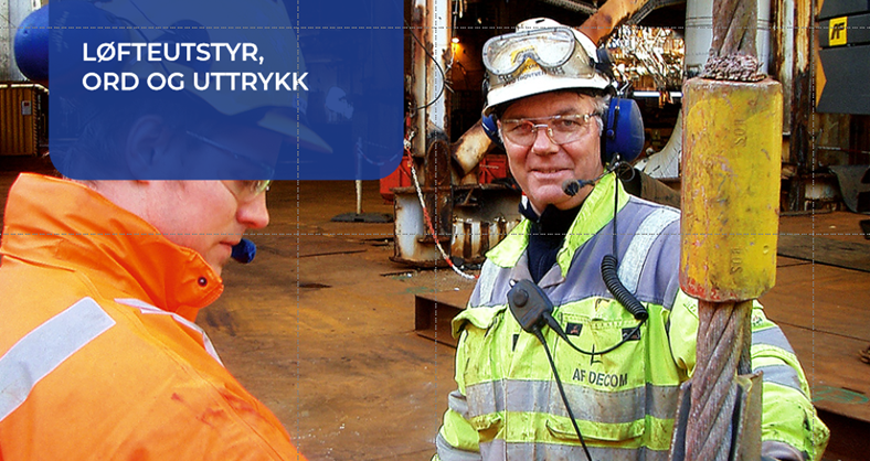 To personer er kledd i arbeidsklær. En ser rett i kameraet, den andre kikker mot høyre. Øverst i venstre hjørne står teksten "Løfteutstyr, ord og uttrykk". Foto.