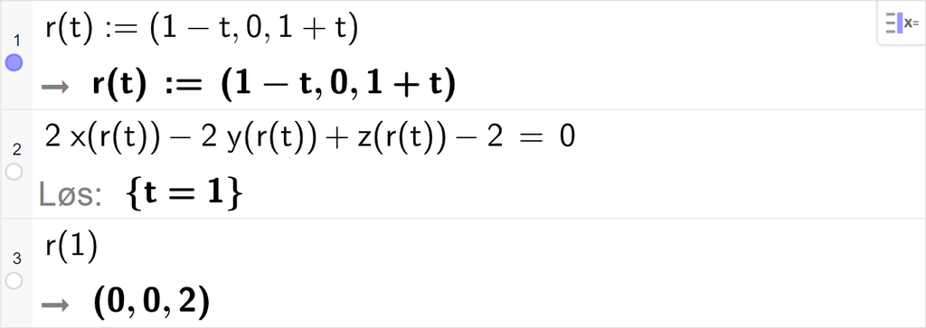 Skjermutklipp fra CAS-feltet i GeoGebra. På linje 1 er r av t definert med koordinatene 1 minus t, 0 og 1 pluss t. På linje 2 er 2 x av r av t minus 2 y av r av t pluss z av r av t minus 2 satt lik 0. Svaret med Løs er t er lik 1. På linje 3 er r av 1 regnet ut til å være et punkt med koordinatene 0, 0 og 2. Skjermutklipp.