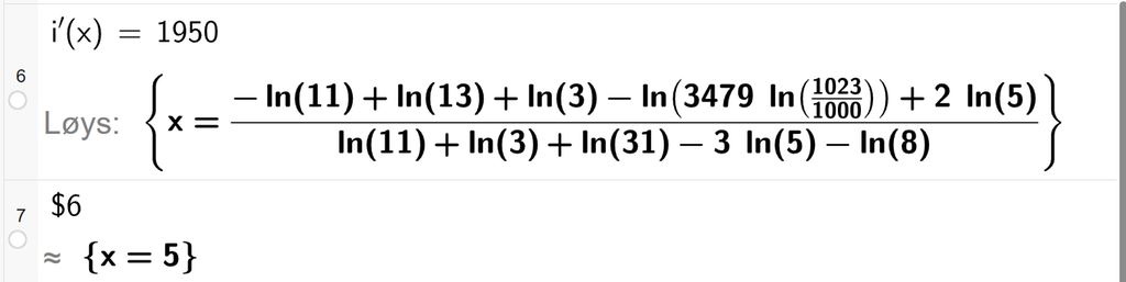 På linje 6 i CAS-vindauget i GeoGebra er i derivert av x sett lik 1950. Svaret med Løys er x er lik eit uttrykk som vi finn tilnærma verdi til på neste linje. På linje 7 er det skrive dollarteikn 6. Svaret med tilnærming er x er lik 5. Skjermutklipp.