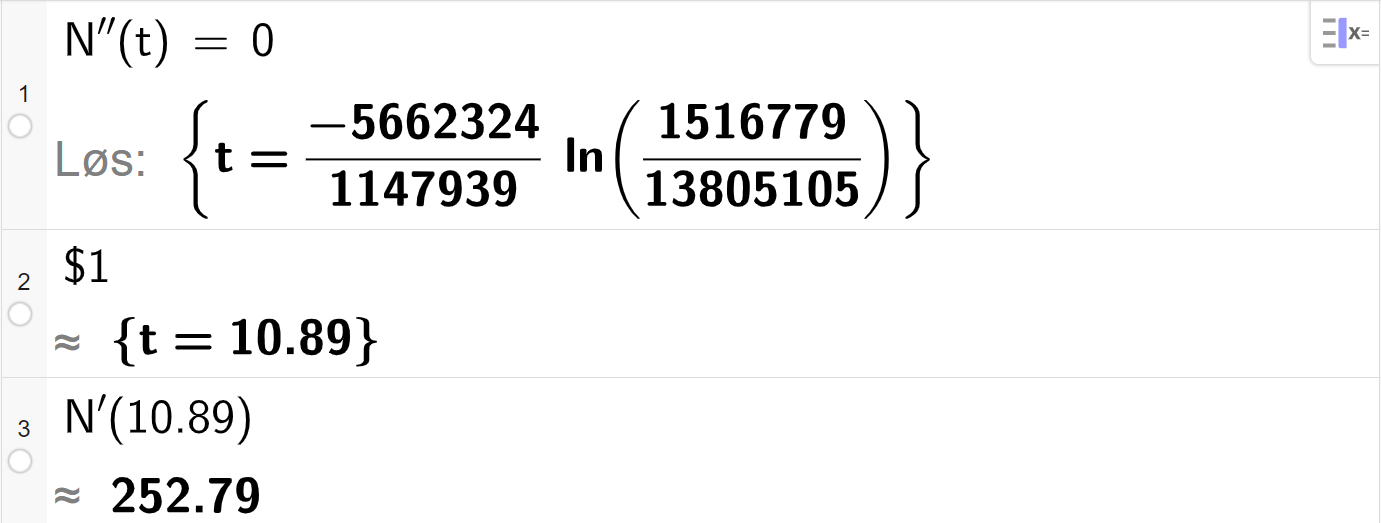 CAS-utregning med GeoGebra. På linje 1 er det skrevet N dobbeltderivert av t er lik 0. Svaret med "Løs" er et stort, eksakt svar som vi forenkler på neste linje. På linje 2 er det skrevet dollartegn 1. Svaret med tilnærming er 10,89. På linje 3 er det skrevet N dobbeltderivert av t er større enn 0. Svaret med "Løs" er et stort, eksakt svar som vi forenkler på neste linje. Skjermutklipp.