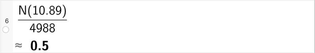 CAS-utregning med GeoGebra. På linje 6 er det skrevet N av 10,89 delt på 4988. Svaret med tilnærming er 0,5. Skjermutklipp.