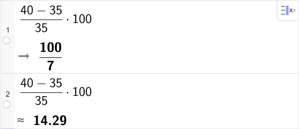 GeoGebra. På linje 1 er det skrevet parentes 40 minus 35 parentes slutt delt på 35 multiplisert med 100 prosent. Svaret er 100 delt på 7. På linje 1 er det samme regnestykket skrevet inn. Svaret med tilnærming er 14,29. Skjermutklipp.