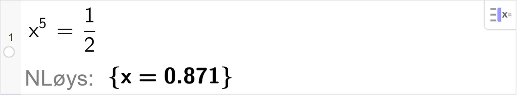 CAS-vindauget i GeoGebra, ei linje. Det står x i femte er lik ein halv. Svaret med N Løys er x er lik 0,871. Skjermutklipp.
