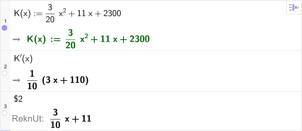På linje 1 i CAS-vindauget i GeoGebra er K av x definert som 3 tjuedelar gonger x i andre pluss 11 x pluss 2300. På linje 2 er K derivert av x berekna til 1 tidel gonger parentes 3 x pluss 110 parentes slutt. På linje 3 er det skrive dollarteikn 2. Svaret med ReknUt er 3 tidels x pluss 11. Skjermutklipp.