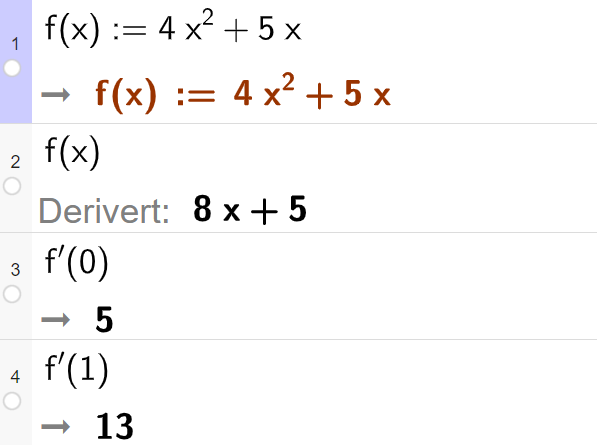 CAS-utregning i GeoGebra. På linje 1 står det f av x kolon er lik 4 x i andre pluss 5 x. Svaret er det samme. På linje 2 står det f av x. Under dette står det Derivert kolon 8 x pluss 5. På linje 3 står det f derivert av 0. Svaret er 5. På linje 4 står det f derivert av 1. Svaret er 13. Skjermutklipp.