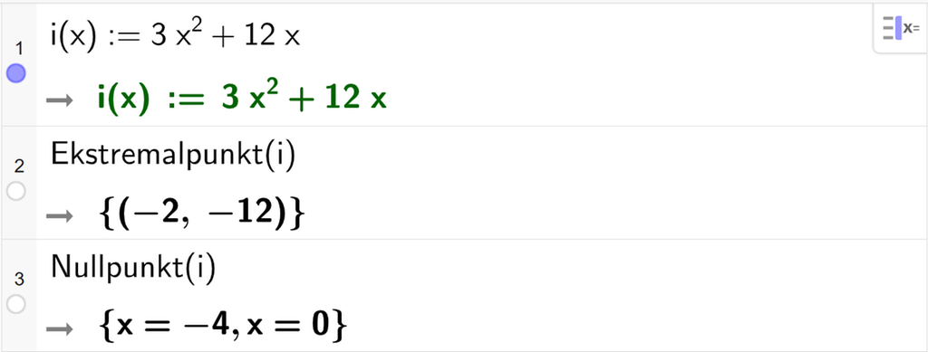På linje 1 i CAS-vinduet i GeoGebra er funksjonen i av x er lik 3 x i andre pluss 12 x definert. På linje 2 er det skrive Ekstremalpunkt parentes i parentes slutt. Svaret er koordinatane minus 2 og minus 12. På linje 3 er det skrive Nullpunkt parentes i parentes slutt. Svaret er x er lik minus 4 og x er lik 0. Skjermutklipp.