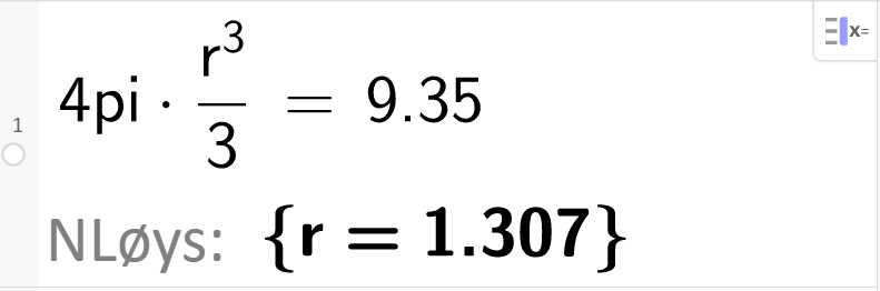 Utklipp av CAS i GeoGebra. På første linje står det 4pi multiplisert med parentes r opphøgd i 3 delt på 3 parentes slutt er lik 9.35. På andre linje står det N Løys kolon klammeparentes r er lik 1,307 klammeparentes slutt. Skjermutklipp. 