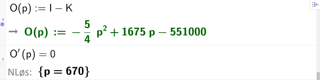 Skjermutklipp av CAS-utregning i GeoGebra. På linje 4 står det O av p kolon er lik I minus K. Resultatet er O av p kolon er lik minus 5 fjerdedels p i andre pluss 1675 p minus 551000. På linje 5 står det O derivert av p er lik 0. Svaret med N Løs er p er lik 670.