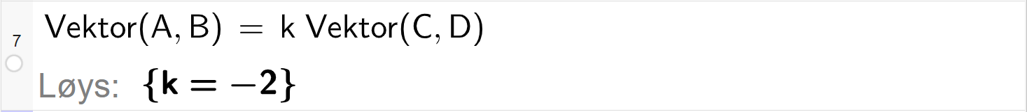 Skjermutklipp frå CAS-vindauget i GeoGebra. På linje 7 er det skrive Vektor parentes A komma, B parentes slutt er lik k multiplisert med Vektor parentes C komma, D parentes slutt. Svaret med Løys er k er lik minus 2. Skjermutklipp.
