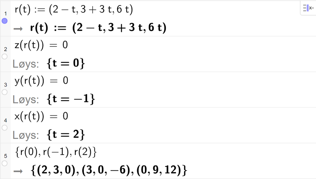 Skjermutklipp frå CAS-feltet i GeoGebra. På linje 1 er r av t definert med koordinatane 2 minus t, 3 pluss 3 t og 6 t. På linje 2 er z av r av t sett lik 0. Svaret med Løys er t er lik 0. På linje 3 er y av r av t sett lik 0. Svaret med Løys er t er lik minus 1. På linje 4 er x av r av t sett lik 0. Svaret med Løys er t er lik 2. På linje 5 er det skrive sløyfeparentes r av 0 komma, r av minus 1 komma, r av 2 sløyfeparentes slutt. Svaret er ei liste med tre punkt. Det første punktet har koordinatane 2, 3 og 0, det andre punktet har koordinatane 3, 0 og minus 6, og det tredje punktet har koordinatane 0, 9 og 12. Skjermutklipp.