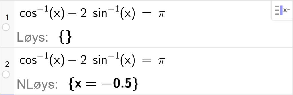 CAS-vindauget i GeoGebra. På linje 1 er det skrive cosinus opphøgd i minus 1 av x minus 2 sinus opphøgd i minus 1 av x er lik pi. Svaret med "Løys" er inga løysing. På linje 2 er det skrive inn det same som i linje 1. Svaret med "N Løys" er x er lik minus 0,5. Skjermutklipp.