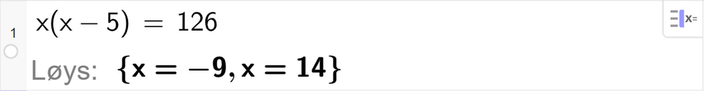 CAS-utrekning med GeoGebra. På linje 1 er det skrive x multiplisert med parentes x minus 5 parentes slutt er lik 126. Svaret med "Løys" er x er lik minus 9 eller x er lik 14. Skjermutklipp.