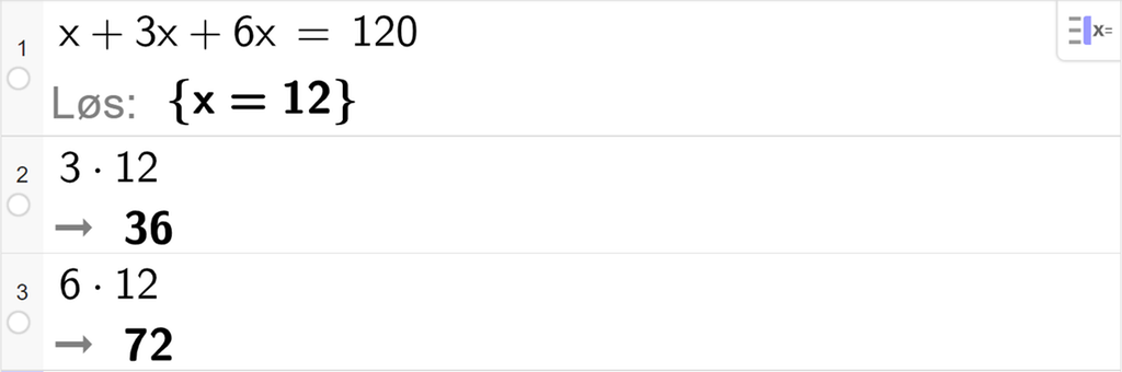 Likningsløsning med CAS i GeoGebra, tre linjer. På linje 1 står det x pluss 3 x pluss 6 x er lik 120. Svaret med Løs er x er lik 12. På linje 2 står det 3 ganger 12. Resultatet er 36. På linje 3 står det 6 ganger 12. Resultatet er 72. Skjermutklipp.