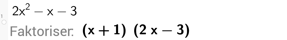 Faktorisering av andregradsuttrykket 2 x i andre minus x minus 3 med kommandoen Faktoriser i GeoGebra. Skjermutklipp.