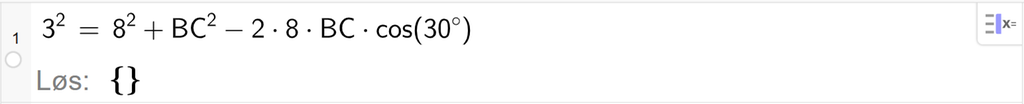 På linje 1 i CAS-vinduet i GeoGebra er 3 i andre satt lik 8 i andre pluss B C i andre minus 2 ganger 8 ganger B C ganger cos parentes 30 gradsymbol parentes slutt. Svaret med Løs er ingenting. Skjermutklipp.