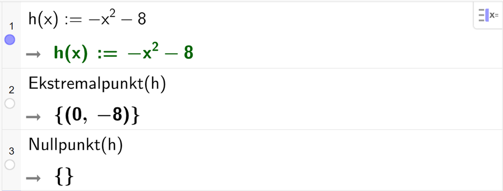 På linje 1 i CAS-vindauget i GeoGebra er funksjonen h av x er lik minus x i andre minus 8 definert. På linje 2 er det skrive Ekstremalpunkt parentes h parentes slutt. Svaret er koordinatane 0 og minus 8. På linje 3 er det skrive Nullpunkt parentes h parentes slutt. Svaret er x er ingen ting. Skjermutklipp.