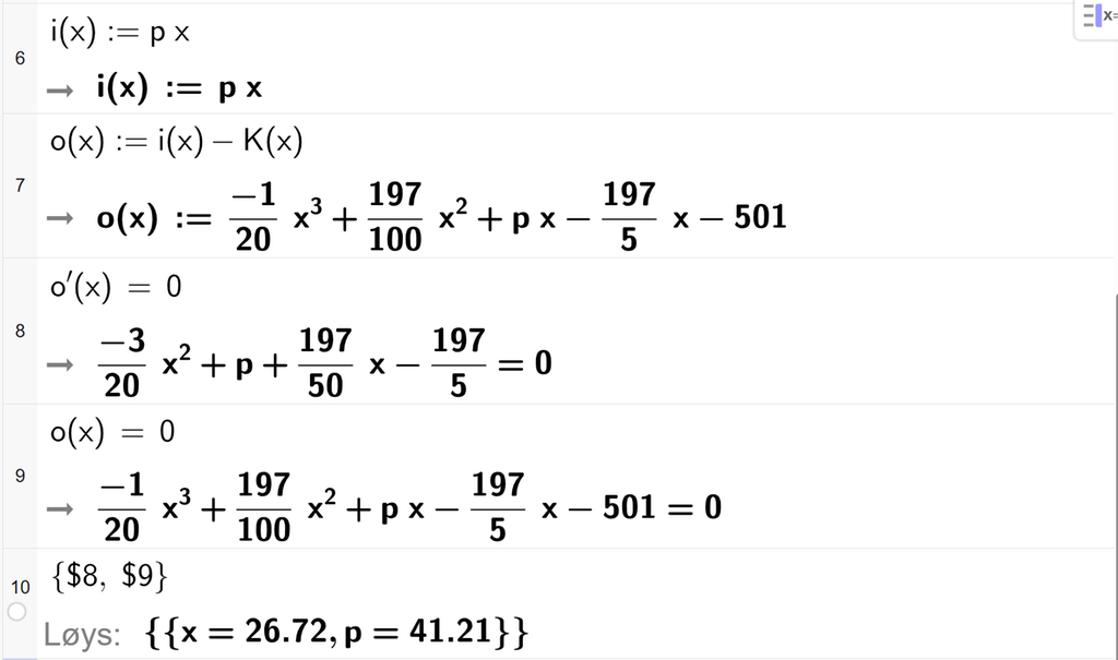 På linje 6 i CAS-vindauget i GeoGebra er i av x definert som p gonger x. På linje 7 er o av x definert som i av x minus K av x. På linje 8 er o derivert av x sett lik 0. På linje 9 er o av x sett lik 0. På linje 10 er det skrive sløyfeparentes dollarteikn 8 komma, dollarteikn 9 sløyfeparentes slutt. Svaret med Løys er x er lik 26,27 og p er lik 41,21. Skjermutklipp.