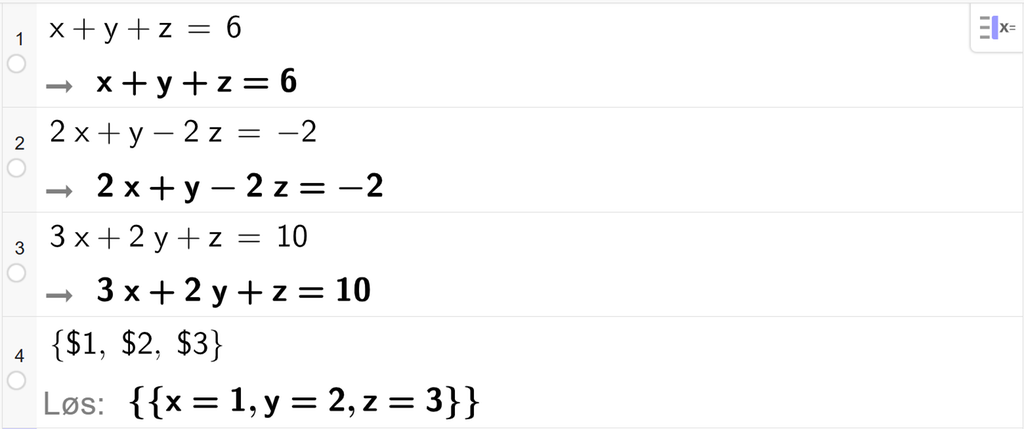 CAS-utregning med GeoGebra. På linje 1 er det skrevet x pluss y pluss z er lik 6. På linje 2 er det skrevet 2 x pluss y minus 2 z er lik minus 2. På linje 3 er det skrevet 3 x pluss 2 y pluss z er lik 10. På linje 4 er det skrevet sløyfeparentes dollartegn 1 komma, dollartegn 2 komma, dollartegn 3 sløyfeparentes slutt. Svaret med Løs er x er lik 1 og y er lik 2 og z er lik 3. Skjermutklipp.