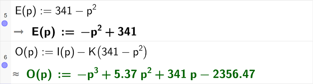 Skjermutklipp av CAS-utregning med GeoGebra. På linje 5 er etterspørselsfunksjonen E av p kolon er lik 341 minus p i andre skrevet inn. På linje 6 er overskuddsfunksjonen O av p kolon er lik I av p minus K av parentes 341 minus p i andre parentes slutt skrevet inn. Svaret med tilnærming er O av p kolon er lik minus p i tredje pluss 5,37 p i andre pluss 341 p minus 2356,47. 